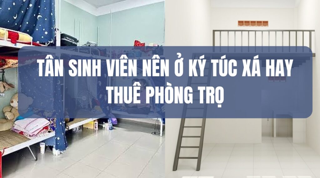 so sánh ký túc xá và phòng trọ cho tân sinh viên
